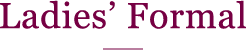 Ladies Formal